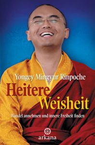 Heitere Weisheit von Yongey Mingyur Rinpoche